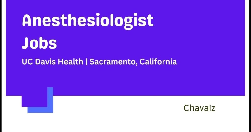 UC Davis Health Is Hiring Anesthesiologists: Requirements, Pay and How to Apply